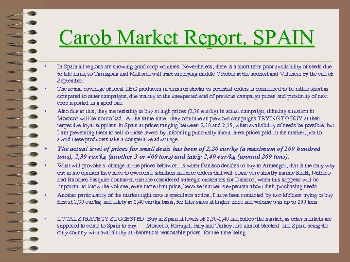 Carob Market Report. SPAIN • • • In Spain all regions are showing good