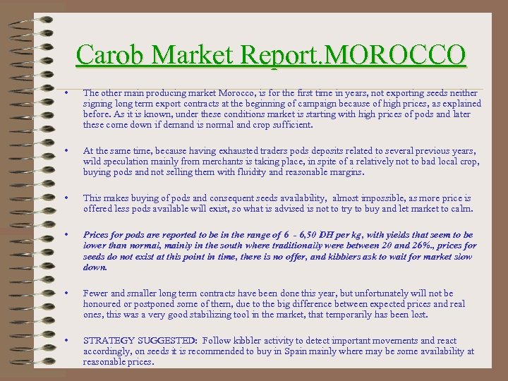 Carob Market Report. MOROCCO • The other main producing market Morocco, is for the