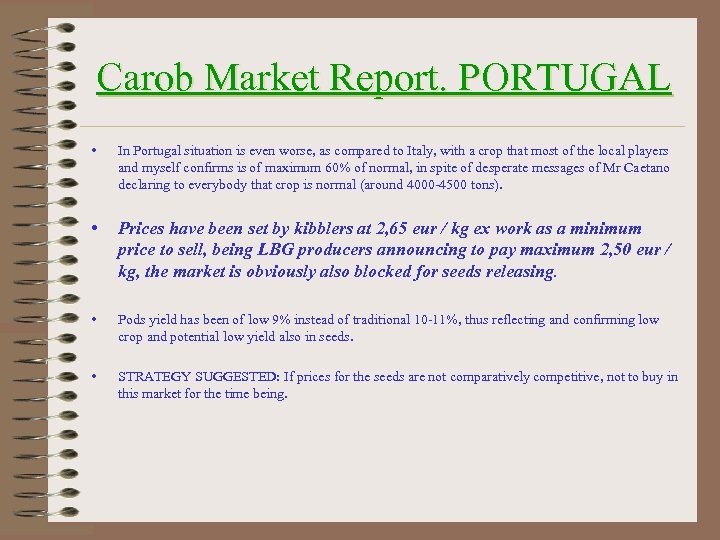 Carob Market Report. PORTUGAL • In Portugal situation is even worse, as compared to
