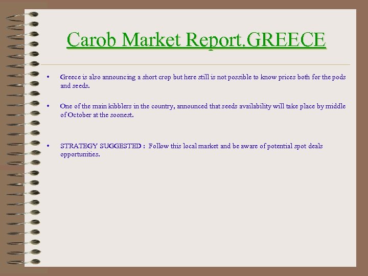 Carob Market Report. GREECE • Greece is also announcing a short crop but here