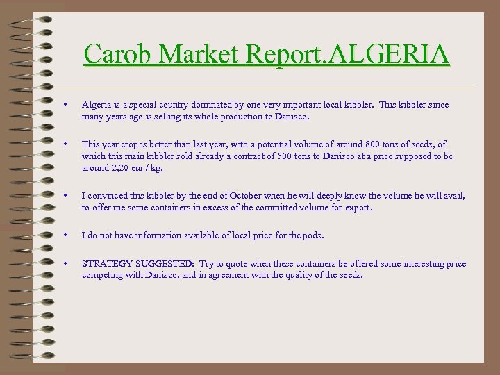Carob Market Report. ALGERIA • Algeria is a special country dominated by one very