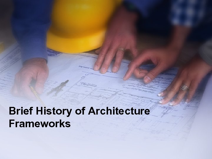 Brief History of Architecture Frameworks 