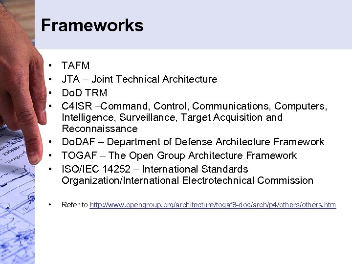 Frameworks • • TAFM JTA – Joint Technical Architecture Do. D TRM C 4