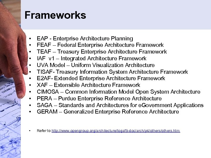 Frameworks • • • EAP - Enterprise Architecture Planning FEAF – Federal Enterprise Architecture