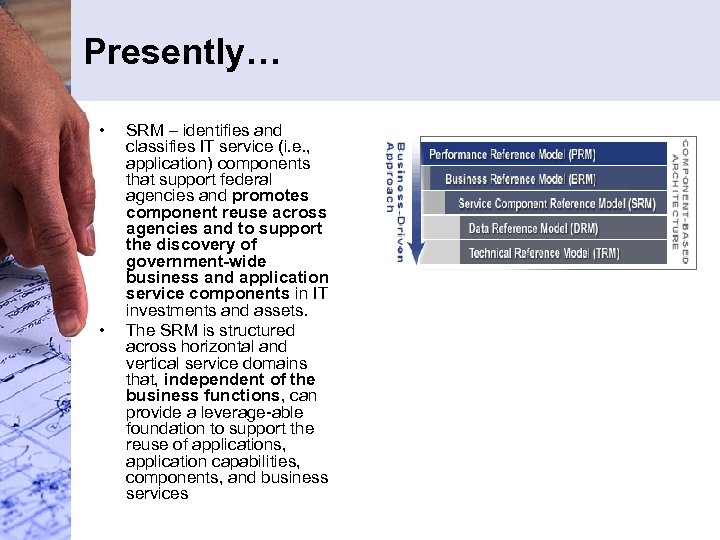 Presently… • • SRM – identifies and classifies IT service (i. e. , application)