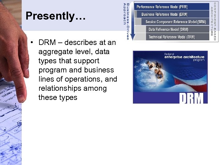 Presently… • DRM – describes at an aggregate level, data types that support program