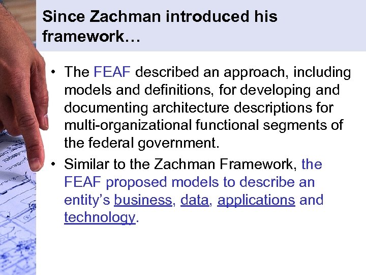 Since Zachman introduced his framework… • The FEAF described an approach, including models and