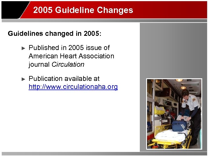 2005 Guideline Changes Guidelines changed in 2005: ► Published in 2005 issue of American