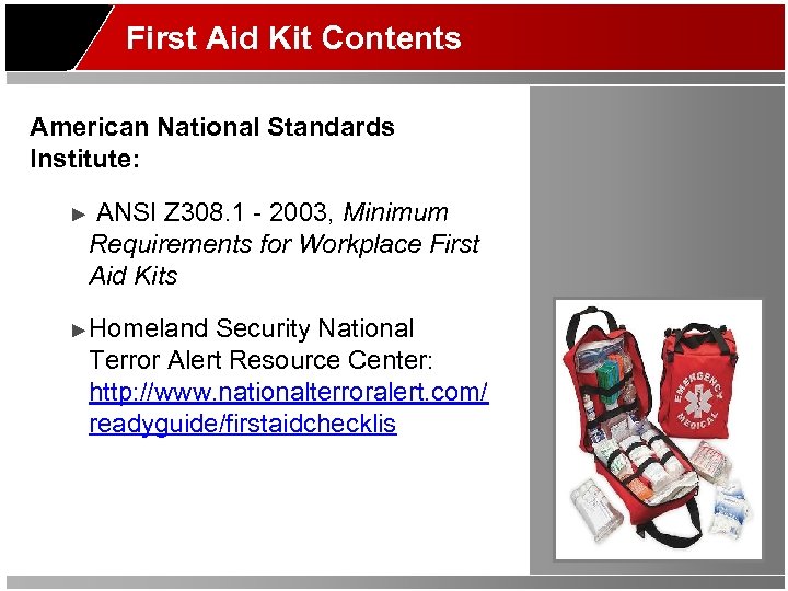 First Aid Kit Contents American National Standards Institute: ► ANSI Z 308. 1 -