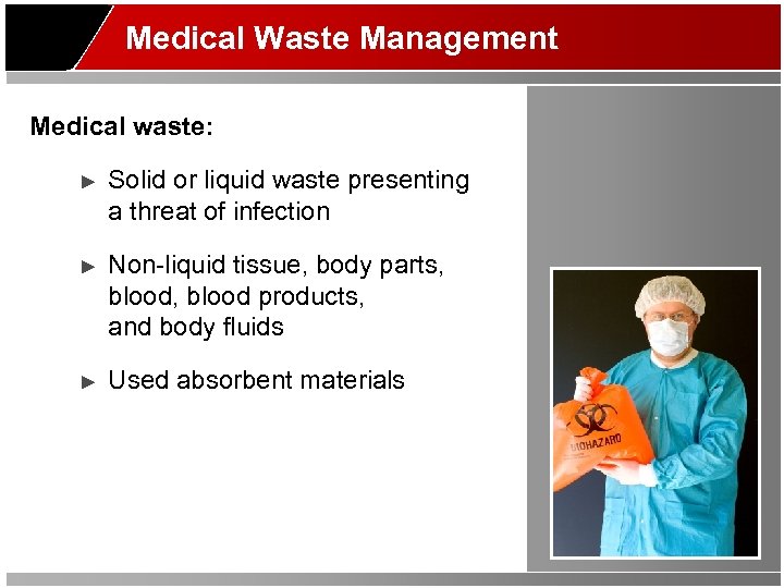 Medical Waste Management Medical waste: ► Solid or liquid waste presenting a threat of