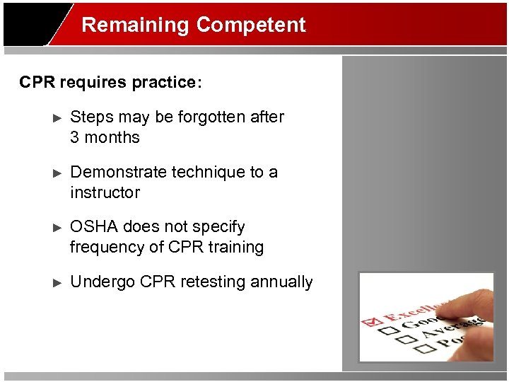 Remaining Competent CPR requires practice: ► Steps may be forgotten after 3 months ►