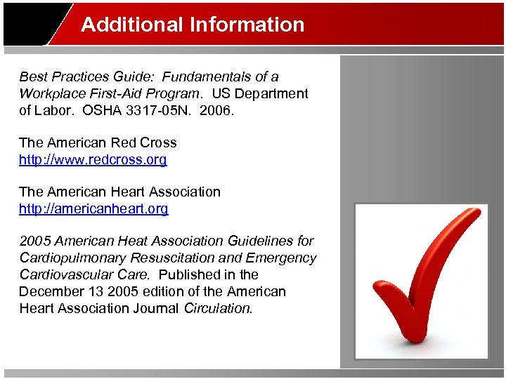 Additional Information Best Practices Guide: Fundamentals of a Workplace First-Aid Program. US Department of