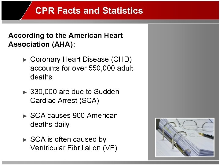 CPR Facts and Statistics According to the American Heart Association (AHA): ► Coronary Heart