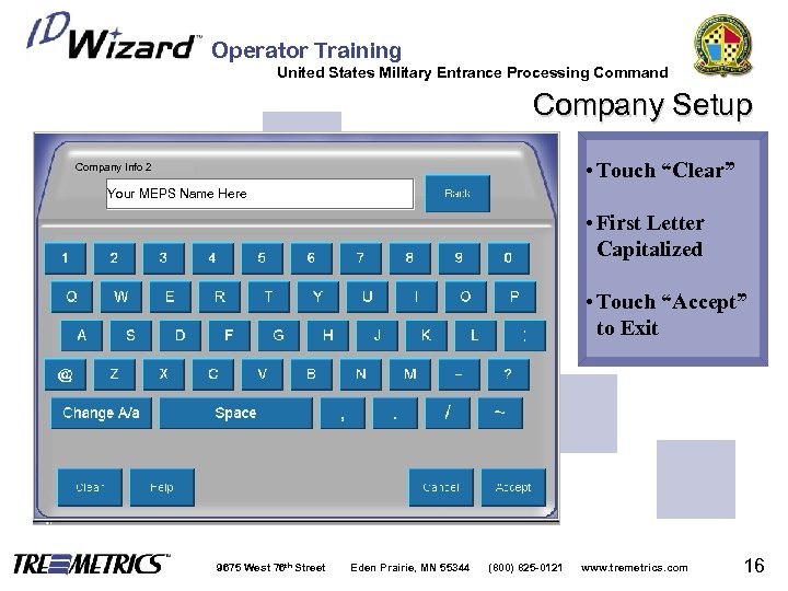 Operator Training United States Military Entrance Processing Command Company Setup • Touch “Clear” Company