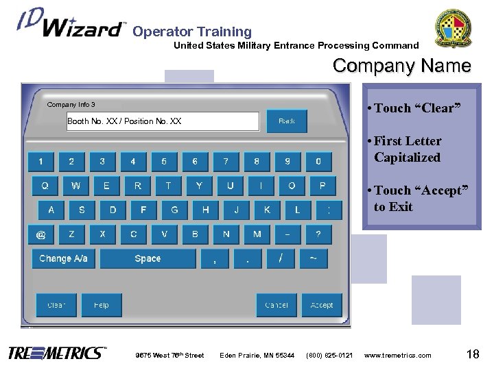 Operator Training United States Military Entrance Processing Command Company Name • Touch “Clear” Company