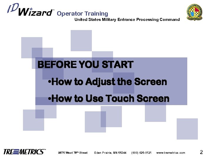 Operator Training United States Military Entrance Processing Command BEFORE YOU START • How to