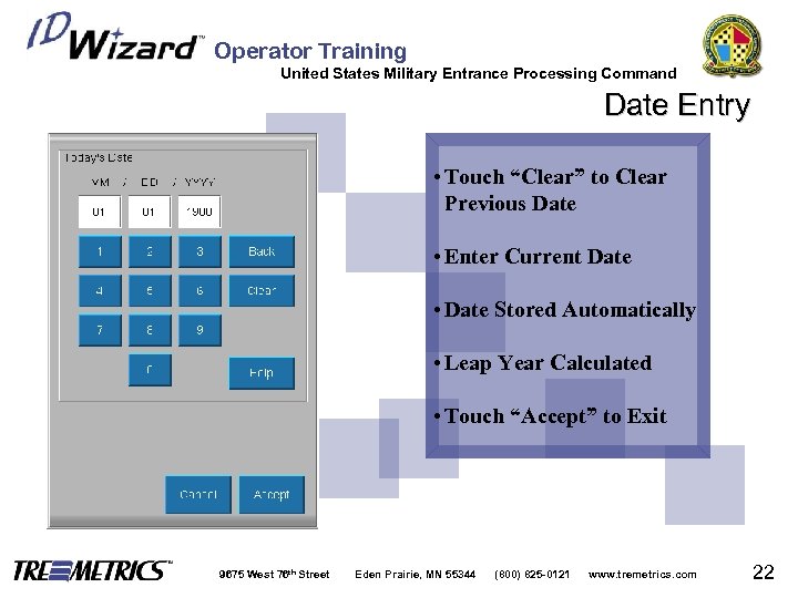 Operator Training United States Military Entrance Processing Command Date Entry • Touch “Clear” to