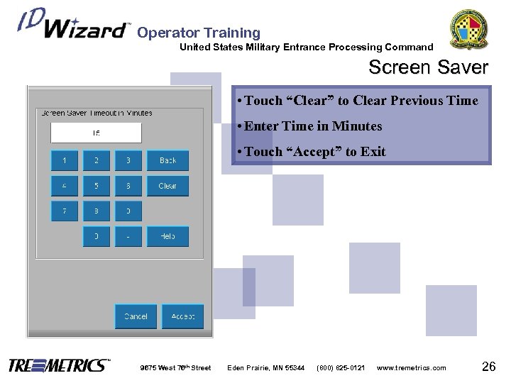 Operator Training United States Military Entrance Processing Command Screen Saver • Touch “Clear” to