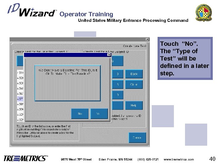 Operator Training United States Military Entrance Processing Command Touch “No”. The “Type of Test”