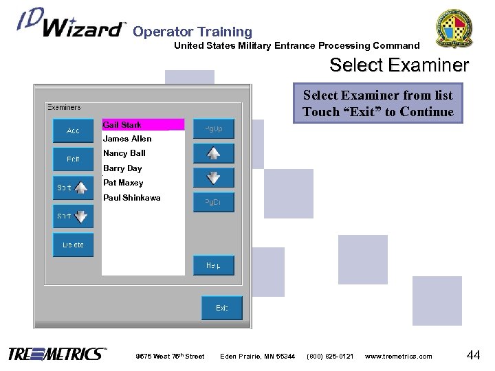 Operator Training United States Military Entrance Processing Command Select Examiner from list Touch “Exit”