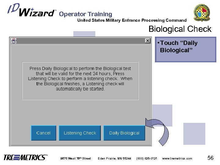 Operator Training United States Military Entrance Processing Command Biological Check • Touch “Daily Biological”