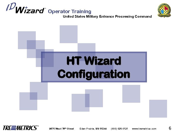 Operator Training United States Military Entrance Processing Command HT Wizard Configuration 9675 West 76