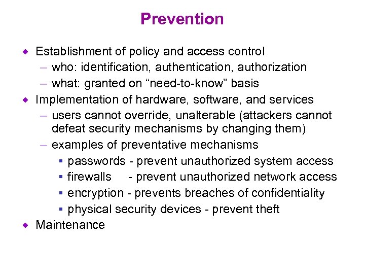 Prevention Establishment of policy and access control – who: identification, authentication, authorization – what: