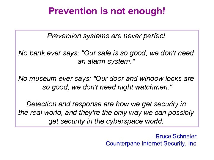 Prevention is not enough! Prevention systems are never perfect. No bank ever says: 