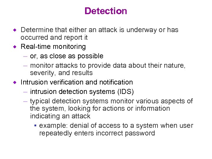 Detection Determine that either an attack is underway or has occurred and report it