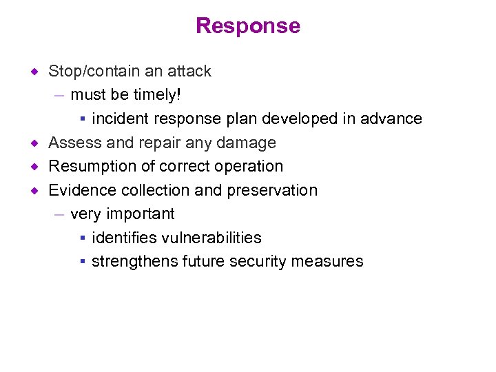 Response Stop/contain an attack – must be timely! § incident response plan developed in