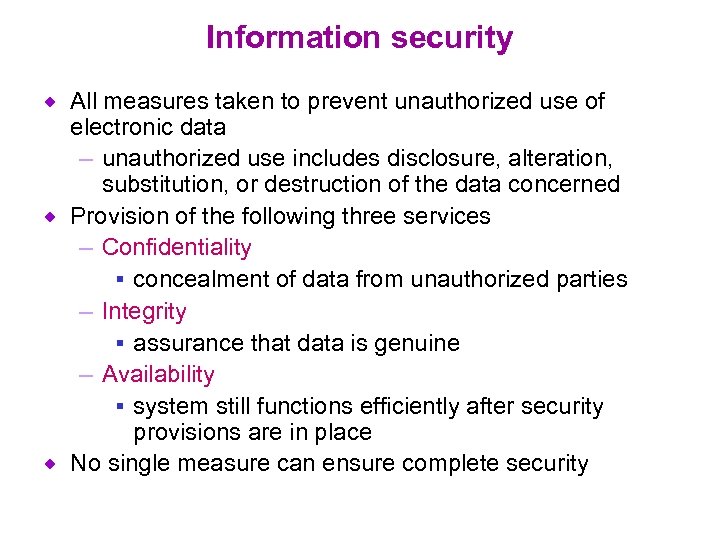 Information security All measures taken to prevent unauthorized use of electronic data – unauthorized