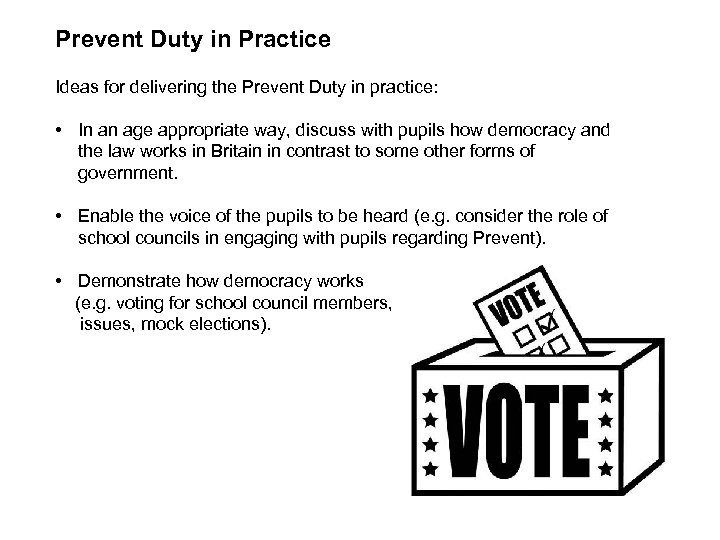 Prevent Duty in Practice Ideas for delivering the Prevent Duty in practice: • In