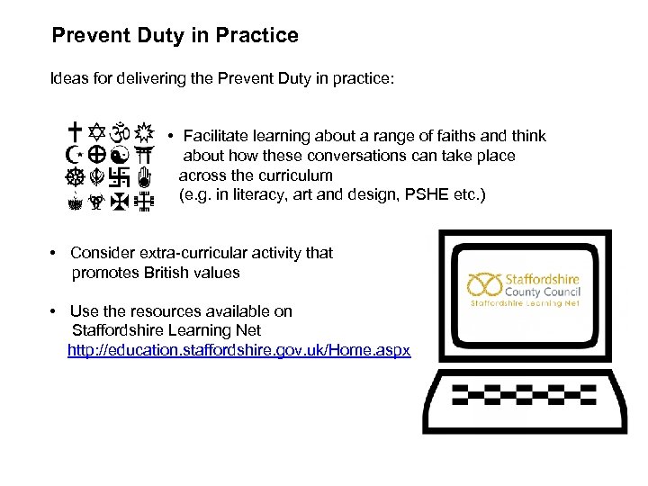 Prevent Duty in Practice Ideas for delivering the Prevent Duty in practice: • Facilitate