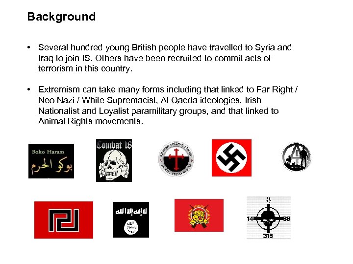 Background • Several hundred young British people have travelled to Syria and Iraq to