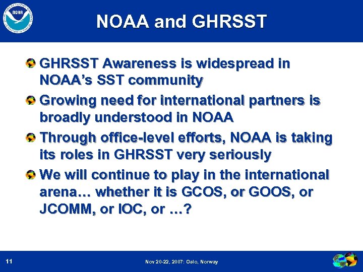 NOAA and GHRSST Awareness is widespread in NOAA’s SST community Growing need for international