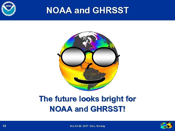 NOAA and GHRSST The future looks bright for NOAA and GHRSST! 12 Nov 20