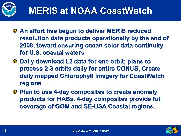 MERIS at NOAA Coast. Watch An effort has begun to deliver MERIS reduced resolution