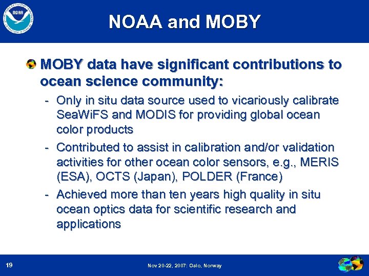 NOAA and MOBY data have significant contributions to ocean science community: - Only in