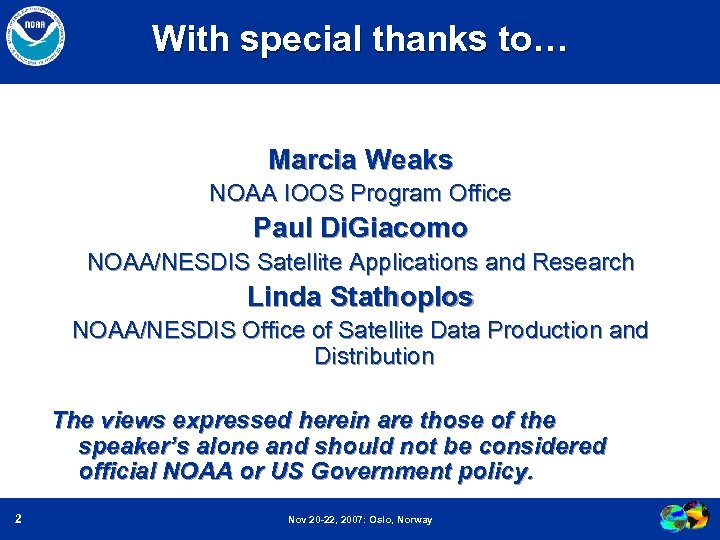 With special thanks to… Marcia Weaks NOAA IOOS Program Office Paul Di. Giacomo NOAA/NESDIS