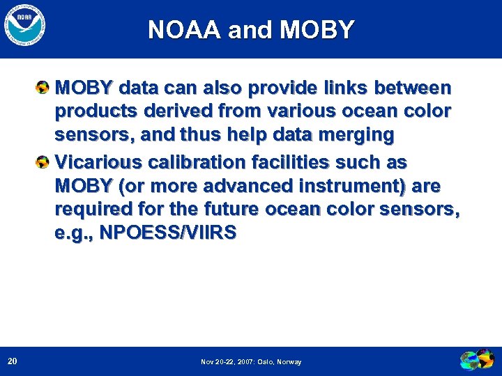 NOAA and MOBY data can also provide links between products derived from various ocean