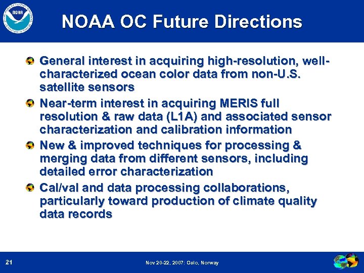 NOAA OC Future Directions General interest in acquiring high-resolution, wellcharacterized ocean color data from