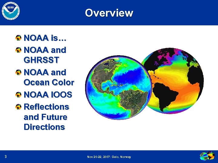 Overview NOAA is… NOAA and GHRSST NOAA and Ocean Color NOAA IOOS Reflections and