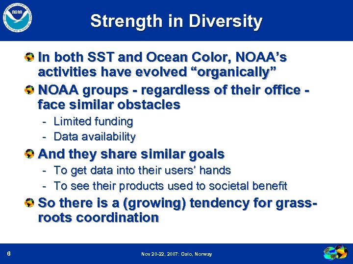 Strength in Diversity In both SST and Ocean Color, NOAA’s activities have evolved “organically”
