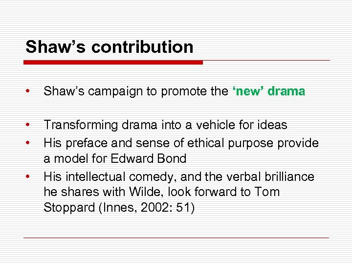 Shaw’s contribution • Shaw’s campaign to promote the ‘new’ drama • • Transforming drama