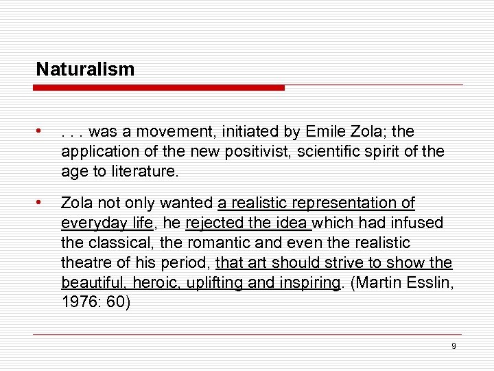 Naturalism • . . . was a movement, initiated by Emile Zola; the application