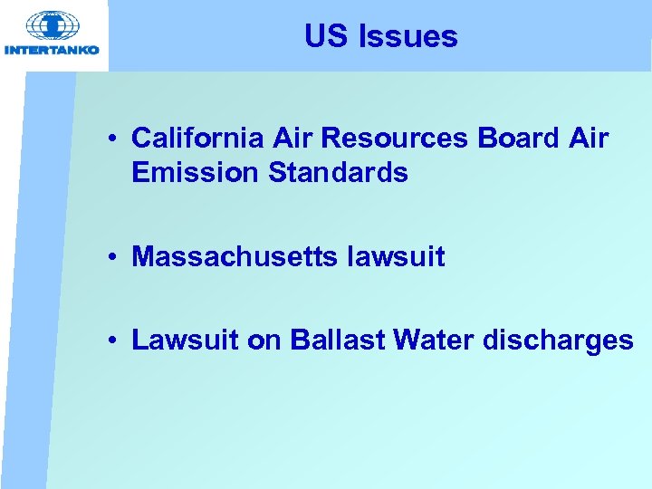 US Issues • California Air Resources Board Air Emission Standards • Massachusetts lawsuit •