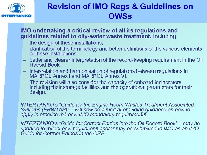 Revision of IMO Regs & Guidelines on OWSs IMO undertaking a critical review of