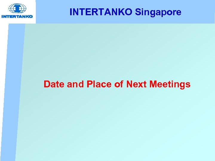 INTERTANKO Singapore Date and Place of Next Meetings 