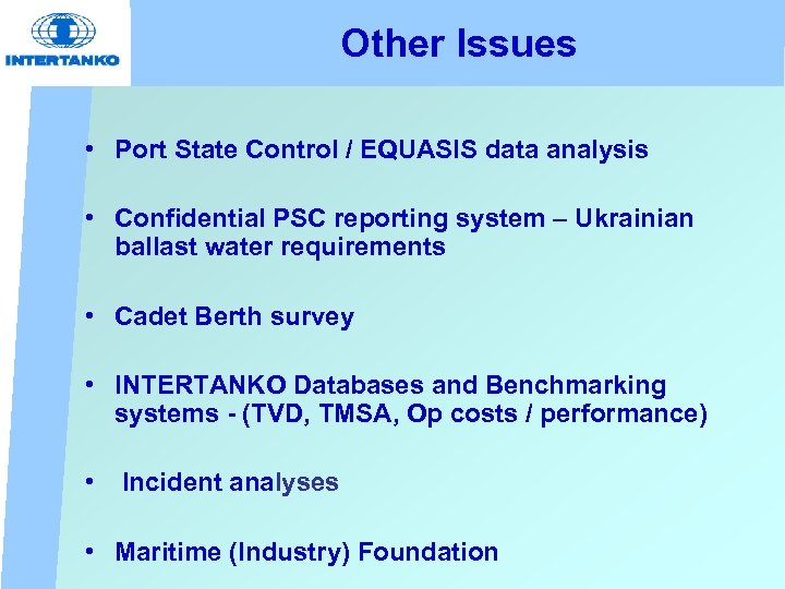 Other Issues • Port State Control / EQUASIS data analysis • Confidential PSC reporting