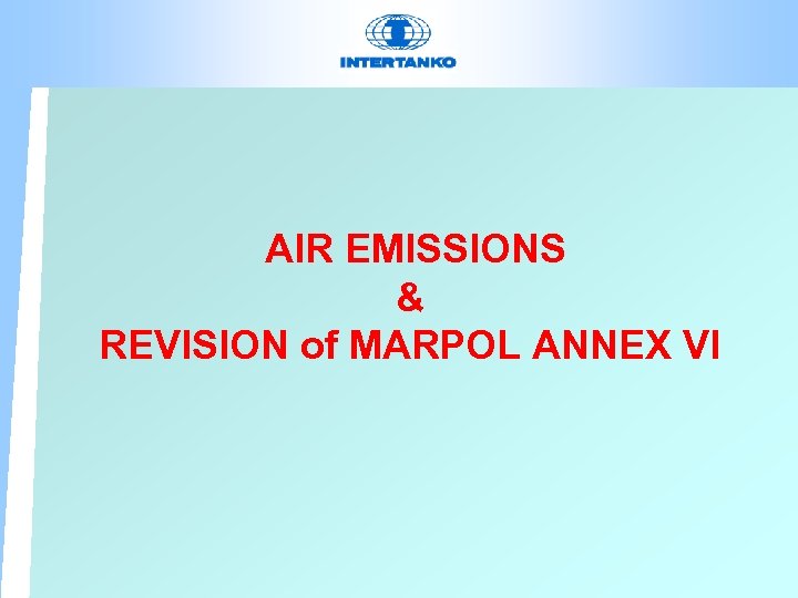 AIR EMISSIONS & REVISION of MARPOL ANNEX VI 